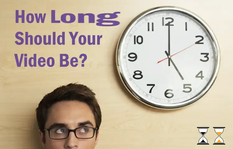How Long Should Your Video Be?
